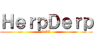 ＨｅｒｐＤｅｒｐ (LOL)