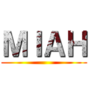 ＭＩＡＨ ()