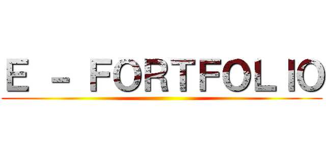 Ｅ － ＦＯＲＴＦＯＬＩＯ ()