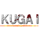 ＫＵＧＡＩ (attack on kugai&koro)