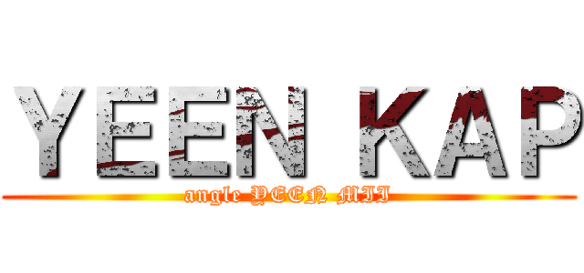 ＹＥＥＮ ＫＡＰ (angle YEEN MII)