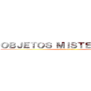 ＯＢＪＥＴＯＳ ＭＩＳＴＥＲＩＯＳＯＳ (attack on titan)