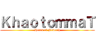 ＫｈａｏｔｏｍｍａＴ (Heros of Newerth)