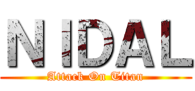 ＮＩＤＡＬ (Attack On Titan)