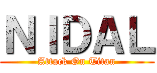 ＮＩＤＡＬ (Attack On Titan)