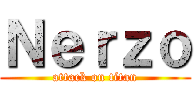 Ｎｅｒｚｏ (attack on titan)