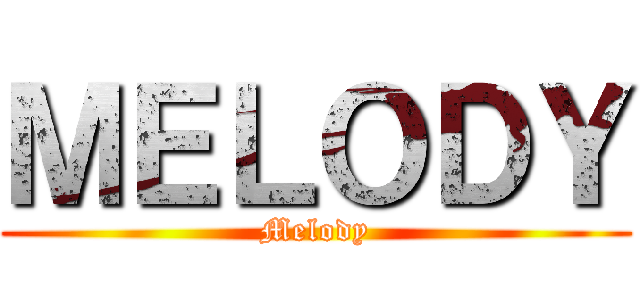 ＭＥＬＯＤＹ (Melody)