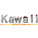 Ｋａｗａｉｉ (Love T-ara)