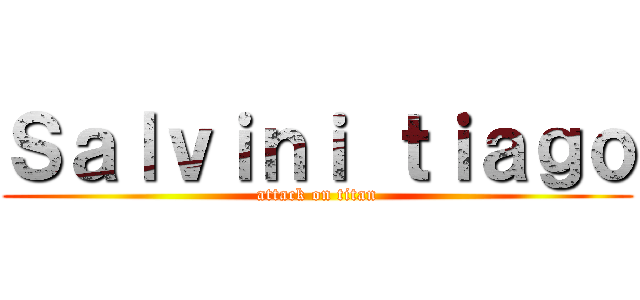 Ｓａｌｖｉｎｉ ｔｉａｇｏ (attack on titan)