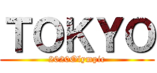 ＴＯＫＹＯ (2020Olympic)