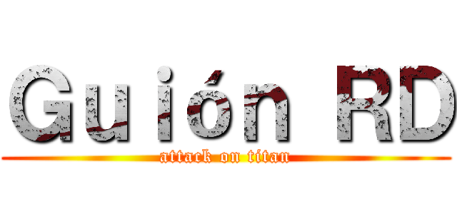 Ｇｕｉóｎ ＲＤ (attack on titan)