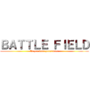 ＢＡＴＴＬＥ ＦＩＥＬＤ (To you 2000 years later.)