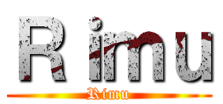 Ｒｉｍｕ (Rimu)