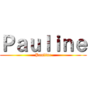 Ｐａｕｌｉｎｅ (Pauline)