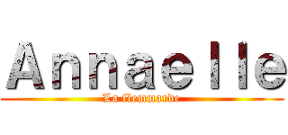 Ａｎｎａｅｌｌｅ (La flemmarde)