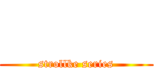         (strollke series)