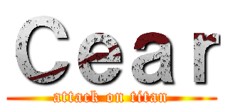 Ｃｅａｒ (attack on titan)