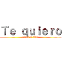 Ｔｅ ｑｕｉｅｒｏ (attack on titan)