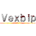 Ｖｅｘｂｉｐ (10/3/16)