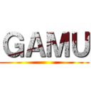 ＧＡＭＵ ()