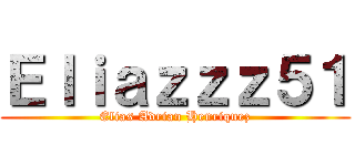 Ｅｌｉａｚｚｚ５１ (Elias Adrian Henriquez)