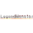 ＬｅｇｅｎｄＭｏｎｓｔｅｒ (attack on titan)
