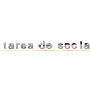 ｔａｒｅａ ｄｅ ｓｏｃｉａｌｅｓ ()