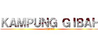 ＫＡＭＰＵＮＧ ＧＩＢＡＨ (GABUT)