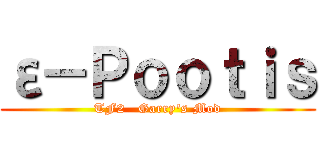 ε－Ｐｏｏｔｉｓ (TF2   Garry\'s Mod)