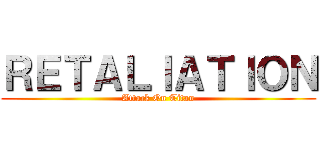 ＲＥＴＡＬＩＡＴＩＯＮ (Attack On Titan)