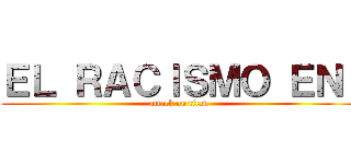 ＥＬ ＲＡＣＩＳＭＯ ＥＮ  (attack on titan)