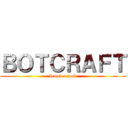 ＢＯＴＣＲＡＦＴ (denov napad)