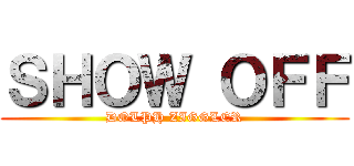 ＳＨＯＷ ＯＦＦ (DOLPH ZIGGLER)