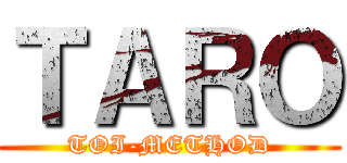 ＴＡＲＯ (TOI-METHOD)