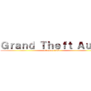 Ｇｒａｎｄ Ｔｈｅｆｔ Ａｕｔｏ (attack on GTA)