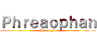 Ｐｈｒｅａｏｐｈａｎ (Phreao_A.)