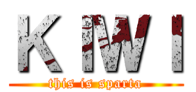 ＫＩＷＩ (this is sparta)