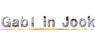 Ｇａｂｉ Ｉｎ Ｊｏｏｋ (attack on coffee)