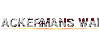 ＡＣＫＥＲＭＡＮＳ ＷＡＲ (attack on titan)