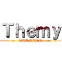 Ｔｈｅｍｙ (QUE PEDO)