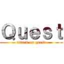 Ｑｕｅｓｔ (attack on quest)