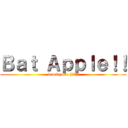 Ｂａｔ Ａｐｐｌｅ！！ (kamikyoku (ﾟ∀ﾟ))