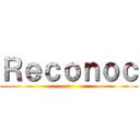 Ｒｅｃｏｎｏｃ (a)