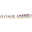 Ａｔｔａｃｋ ｏｎＡＮＤＹ ()