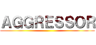 ＡＧＧＲＥＳＳＯＲ ()