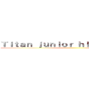 Ｔｉｔａｎ ｊｕｎｉｏｒ ｈｉｇｈ ｓｃｈｏｏｌ ()