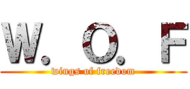 Ｗ．Ｏ．Ｆ (wings of freedom)