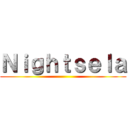 Ｎｉｇｈｔｓｅｌａ ()