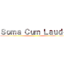 Ｓｏｍａ Ｃｕｍ Ｌａｕｄｅ ()