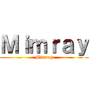 Ｍｉｍｒａｙ (Mimray)